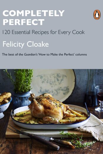 Completely Perfect: 120 Essential Recipes for Every Cook