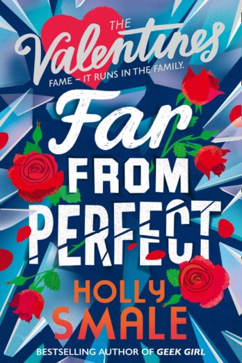 Far From Perfect: A hilarious and poignant series from the author of the genre-defining GEEK GIRL. (The Valentines, Book 2)