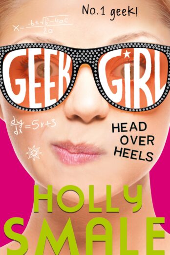 Head Over Heels: The bestselling YA series – now a major Netflix series (Geek Girl, Book 5)