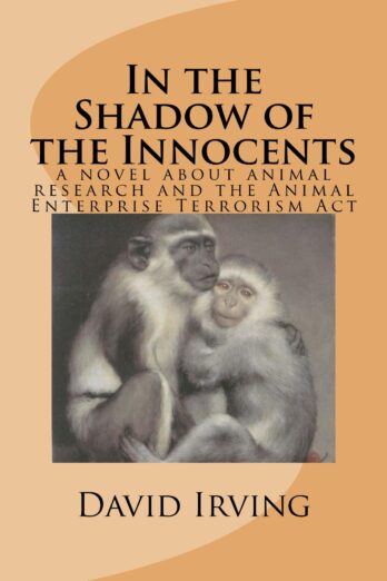 In the Shadow of the Innocents: A Novel About Animal Rights and the Animal Enterprise Terrorism Act