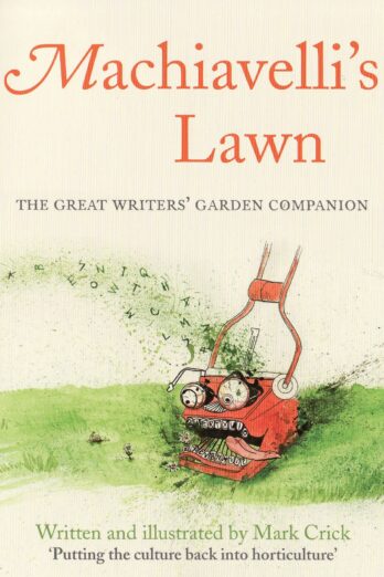 Machiavelli’s Lawn: The Great Writers’ Garden Companion