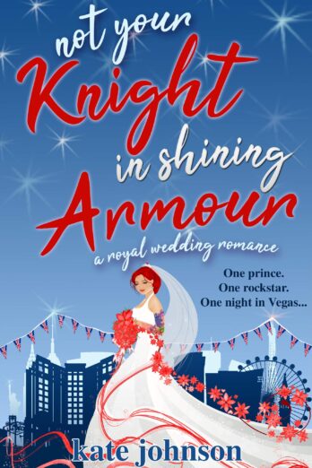 Not Your Knight in Shining Armour: a Royal Wedding romance (Not Your Royal Weddings Book 3)