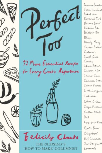 Perfect Too: 92 More Essential Recipes for Every Cook’s Repertoire