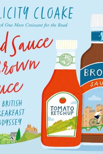 Red Sauce Brown Sauce: A British Breakfast Odyssey