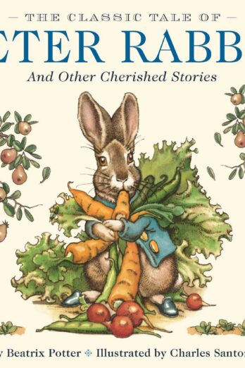 The Classic Tale of Peter Rabbit: The Classic Edition by The New York Times Bestselling Illustrator, Charles Santore