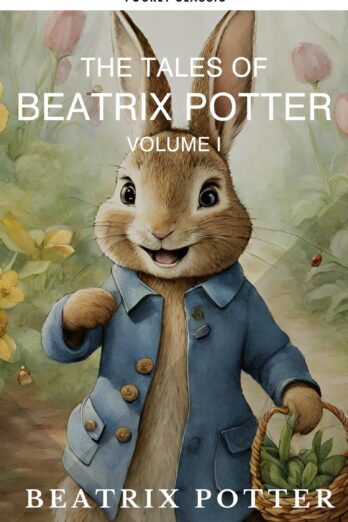 The Complete Beatrix Potter Collection vol 1 : Tales & Original Illustrations: Dive into the timeless world of Beatrix Potter