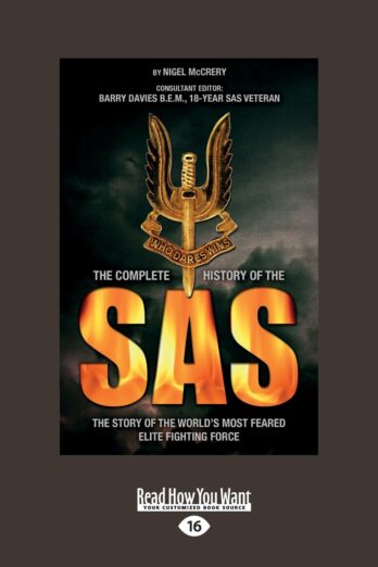 The Complete History of the SAS: The Story of the Worlds Most Feared Elite Fighting Force