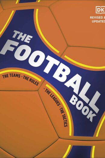 The Football Book: The Teams *The Rules *The Leagues *The Tactics