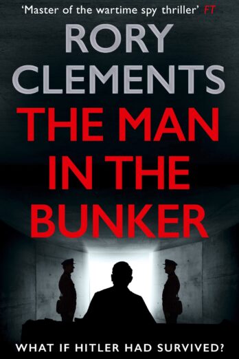 The Man in the Bunker: The bestselling spy thriller that asks what if Hitler had survived? (Tom Wilde Book 6)