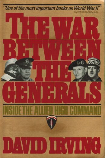 The War Between the Generals: Inside the Allied High Command