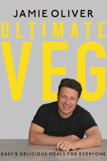 Ultimate Veg: Easy & Delicious Meals for Everyone [American Measurements]