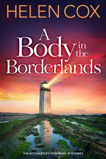 A Body in the Borderlands: The page-turning cosy crime series perfect for book lovers (The Kitt Hartley Yorkshire Mysteries 8)