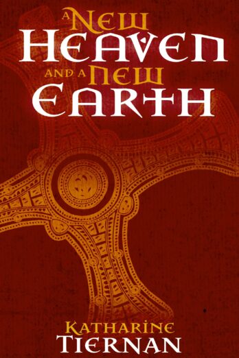 A New Heaven and A New Earth: St Cuthbert and the Conquest of the North (The Cuthbert Novels Book 3)