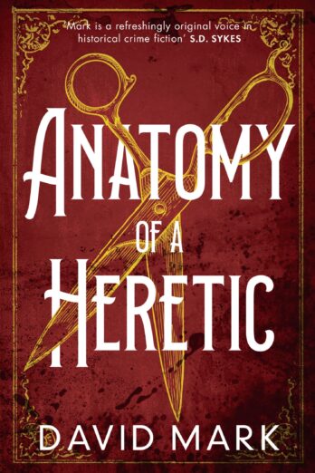 Anatomy of a Heretic: a thrilling historical adventure of treachery and vengeance on the high seas