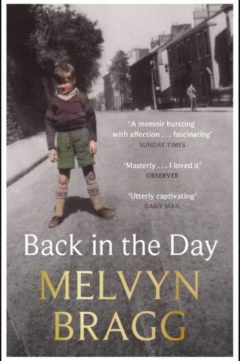 Back in the Day: Melvyn Bragg’s deeply affecting, first ever memoir