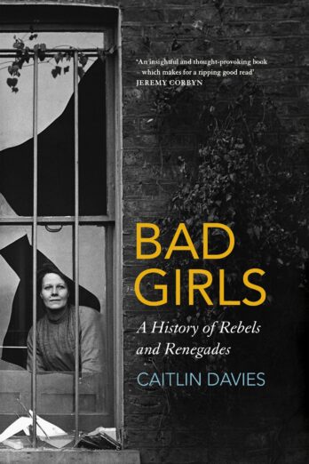 Bad Girls: A History of Rebels and Renegades