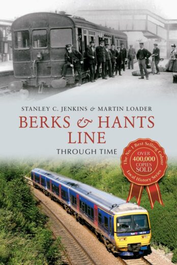 Berks & Hants Line Through Time