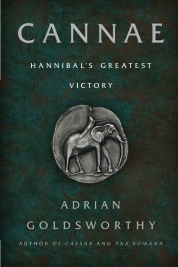 Cannae: Hannibal’s Greatest Victory