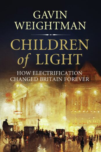 Children of Light: How Electricity Changed Britain Forever