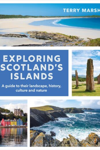 Exploring Scotland’s Islands: A guide to their landscape, history, culture and nature