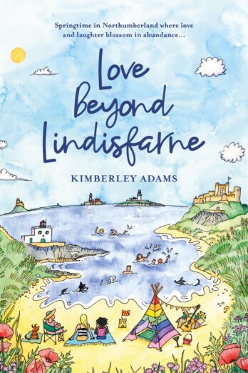 LOVE BEYOND LINDISFARNE: Springtime in Northumberland where love and laughter blossom in abundance… (LOVE LINDISFARNE BOOKS)