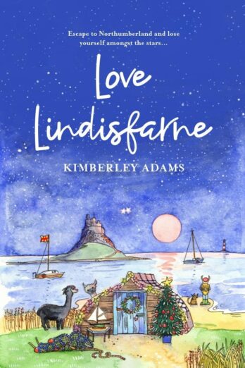 LOVE LINDISFARNE: Escape to Northumberland and lose yourself amongst the stars… (LOVE LINDISFARNE BOOKS)