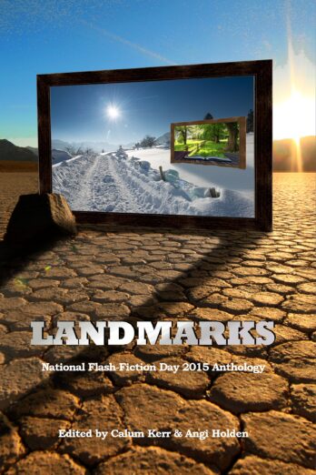 Landmarks: 2015 National Flash-Fiction Day Anthology (National Flash Fiction Day Anthologies Book 4)