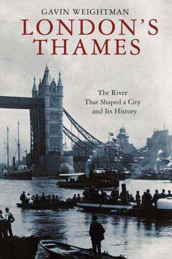 London’s Thames: The River That Shaped a City and Its History