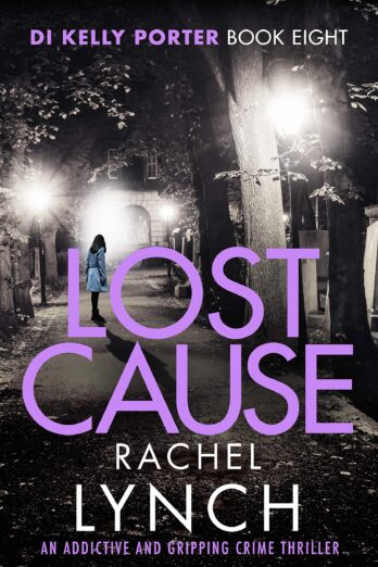 Lost Cause: An addictive and gripping crime thriller (Detective Kelly Porter Book 8)