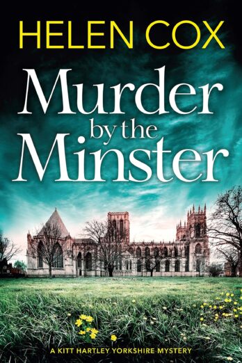 Murder by the Minster: for fans of page-turning cosy crime mysteries (The Kitt Hartley Yorkshire Mysteries Book 1)