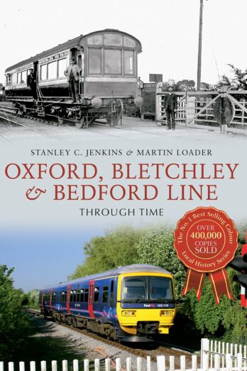 Oxford, Bletchley & Bedford Line Through Time