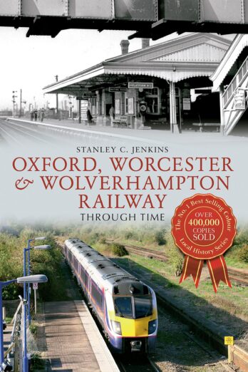 Oxford, Worcester & Wolverhampton Railway Through Time