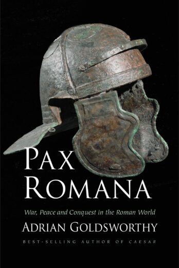 Pax Romana: War, Peace and Conquest in the Roman World