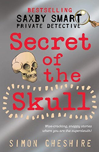 Secret of the Skull (Saxby Smart – Schoolboy Detective Book 4)