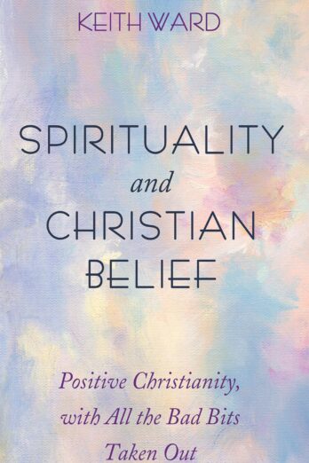 Spirituality and Christian Belief: Positive Christianity, with All the Bad Bits Taken Out