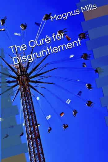 The Cure for Disgruntlement