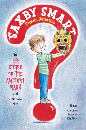 The Curse of the Ancient Mask and Other Case Files (Saxby Smart, Private Detective Book 1)