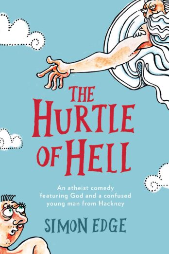 The Hurtle of Hell: An Atheist Comedy Featuring God and a Confused Young Man from Hackney