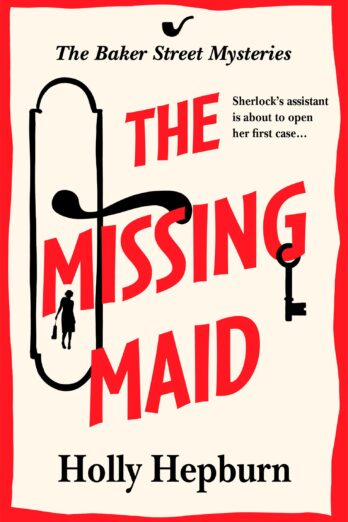 The Missing Maid: Discover a page-turning historical cozy murder mystery series from Holly Hepburn (The Baker Street Mysteries Book 1)