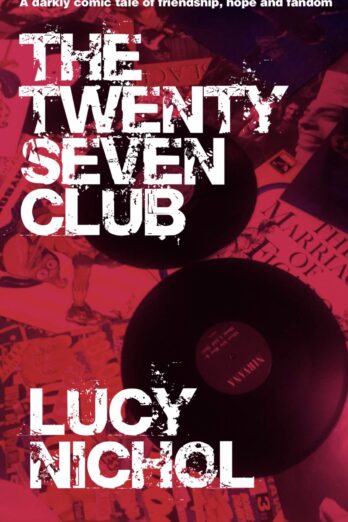 The Twenty Seven Club: A humorous tale of music myths, mental health and friendship (The Emma and Dave stories)