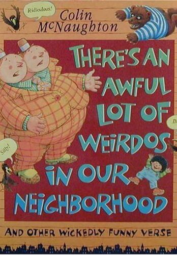 There’s an Awful Lot of Weirdos in Our Neighborhood: And Other Wickedly Funny Verse