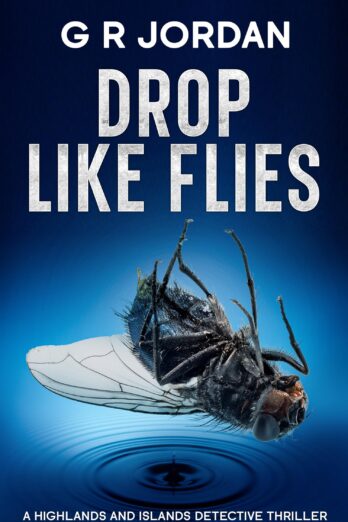 Drop Like Flies (Highlands & Islands Detective Book 42)