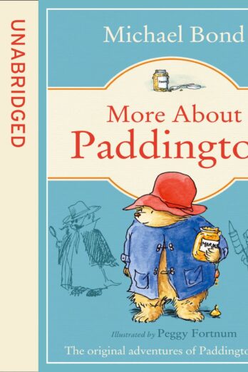 More About Paddington: Complete & Unabridged