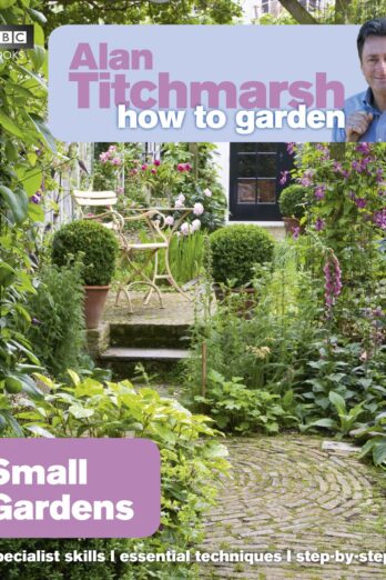 Alan Titchmarsh How to Garden: Small Gardens Cover Image