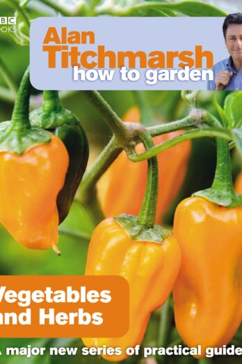 Alan Titchmarsh How to Garden: Vegetables and Herbs Cover Image