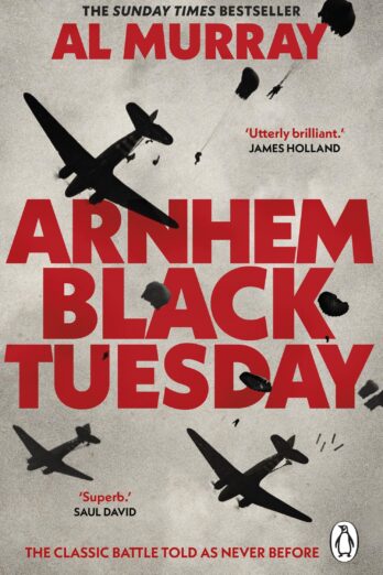 Arnhem: Black Tuesday: The Classic World War II Battle Told As Never Before Cover Image