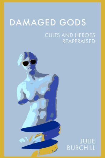 Damaged Gods: Cults and Heroes Reappraised