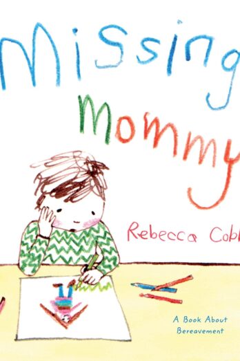 Missing Mommy: A Book About Bereavement