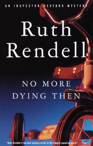 No More Dying Then (Inspector Wexford Book 6)