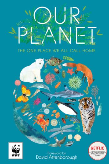 Our Planet: Created in partnership with WWF, Our Planet is a stunning book for children and adults, featuring a foreword by Sir David Attenborough Cover Image